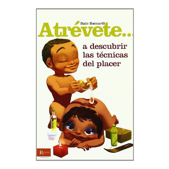 Atrevete... a descubrir las tecnicas del placer